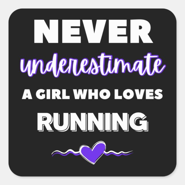 Never underestimate a girl who loves running. square sticker (Front)