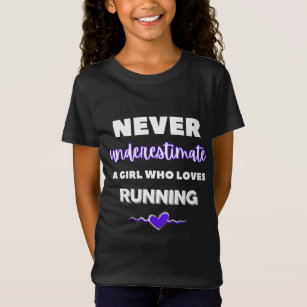 Never underestimate a girl who loves running. T-Shirt