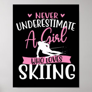 Never Underestimate A Girl Who Loves Skiing - Skie Poster