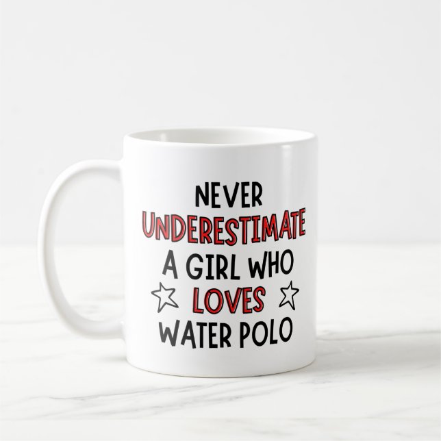 Never underestimate a girl who loves water polo. coffee mug (Left)