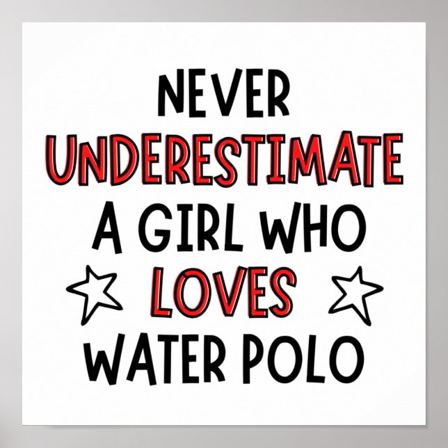 Never underestimate a girl who loves water polo. poster (Front)