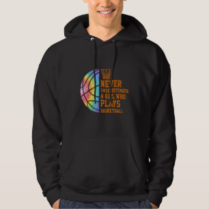 Never Underestimate A Girl Who Plays Basketball Hoodie