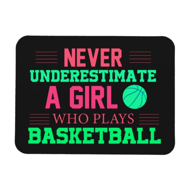 Never Underestimate A Girl Who Plays Basketball  Magnet (Horizontal)