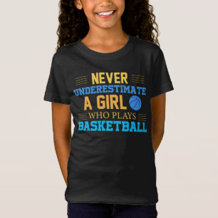 Never Underestimate A Girl Who Plays Basketball T-Shirt