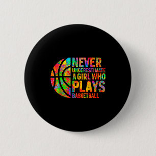 Never Underestimate A Girl Who Plays Basketball Wo 6 Cm Round Badge