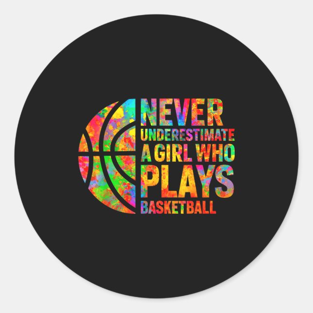 Never Underestimate A Girl Who Plays Basketball Wo Classic Round Sticker (Front)