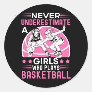 Never Underestimate A Girl Who Plays Basketball Wo Classic Round Sticker