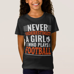 Never Underestimate A Girl Who Plays Football 1.pn T-Shirt