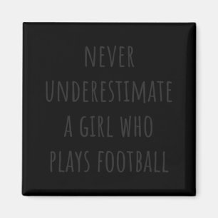 Never Underestimate A Girl Who Plays Football Magnet