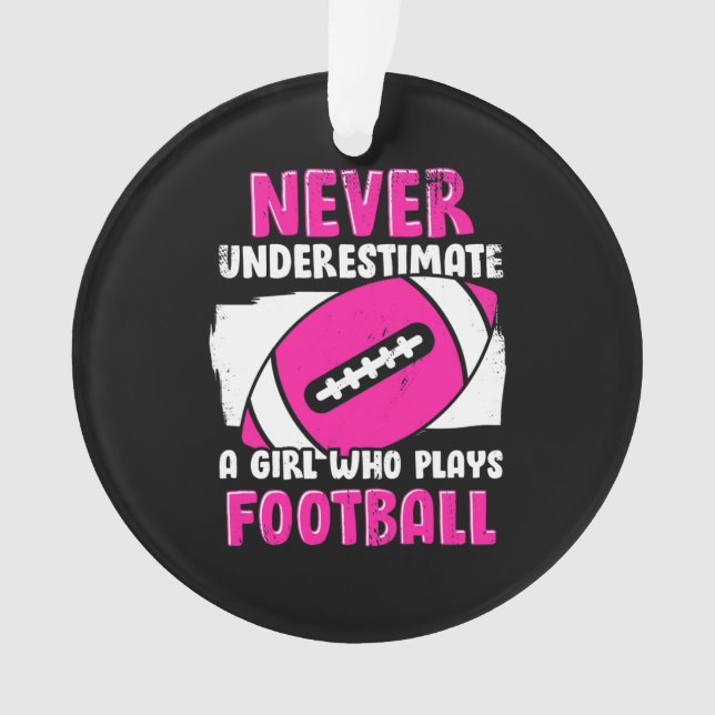 Never Underestimate A Girl Who Plays Football Ornament (Front)