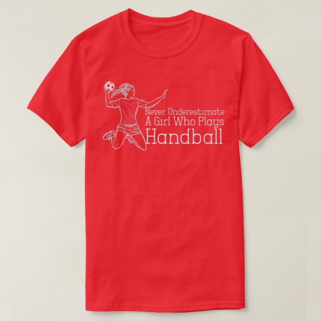 Never Underestimate A Girl Who Plays Handball 8 T-Shirt (Design Front)
