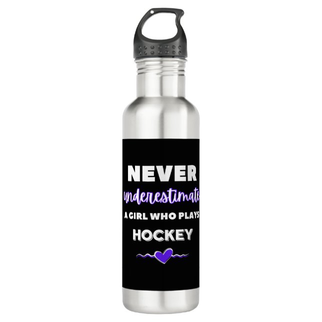 Never underestimate a girl who plays hockey. 710 ml water bottle (Front)