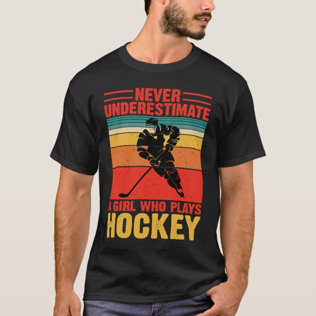 Never Underestimate A Girl Who Plays Hockey Funny  T-Shirt (Front)