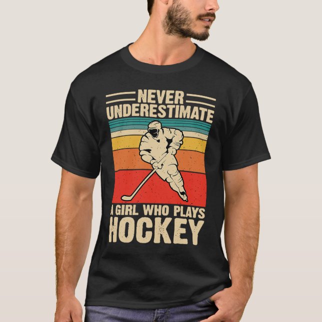 Never Underestimate A Girl Who Plays Hockey Funny  T-Shirt (Front)