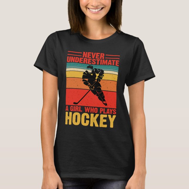 Never Underestimate A Girl Who Plays Hockey Funny  T-Shirt (Front)