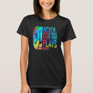 Never Underestimate A Girl Who Plays Hockey Girl P T-Shirt