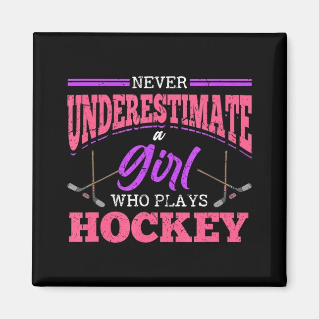 Never Underestimate A Girl Who Plays Hockey Ice Ho Magnet (Front)