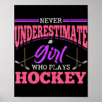 Never Underestimate A Girl Who Plays Hockey Ice Ho