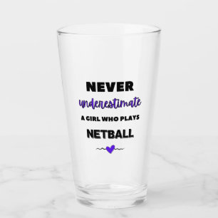 Never underestimate a girl who plays netball glass