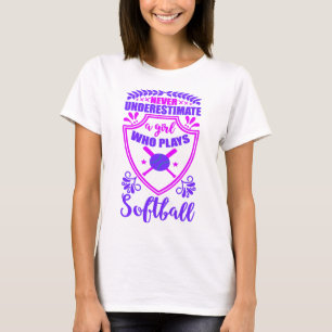 Never Underestimate A Girl Who Plays Softball  T-S T-Shirt