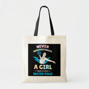 Never underestimate a Girl who Plays Water Polo Tote Bag
