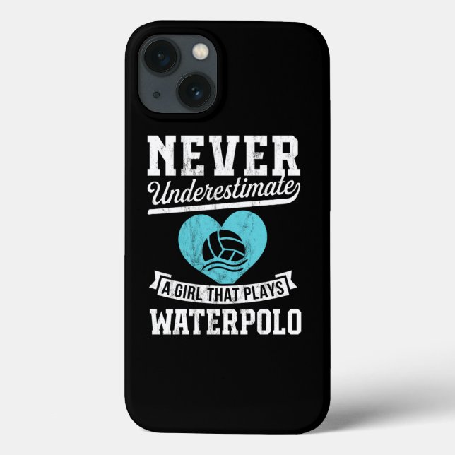 Never Underestimate A Girl Who Plays Waterpolo  Case-Mate iPhone Case (Back)