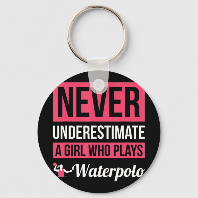 Never Underestimate A Girl Who Plays Waterpolo  Wo Key Ring (Front)