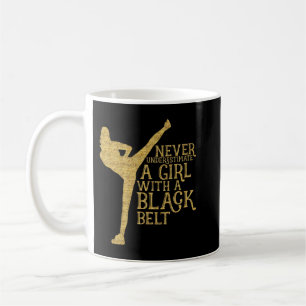 Never Underestimate A Girl with A Black Belt Gift Coffee Mug