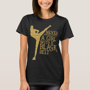 Never Underestimate A Girl with A Black Belt Gift  T-Shirt