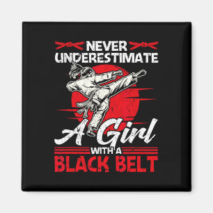 Never Underestimate A Girl With A Black Belt Karat Magnet