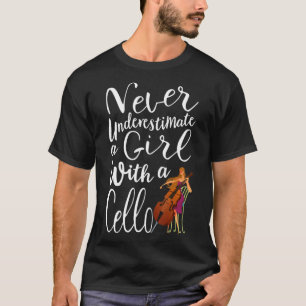 Never Underestimate a Girl With a Cello Cool Quote T-Shirt