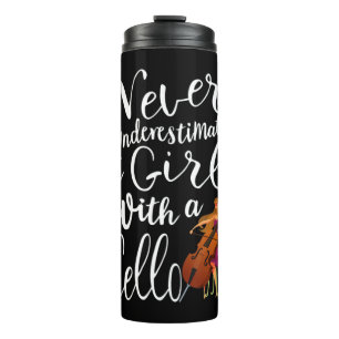 Never Underestimate a Girl With a Cello Cool Quote Thermal Tumbler