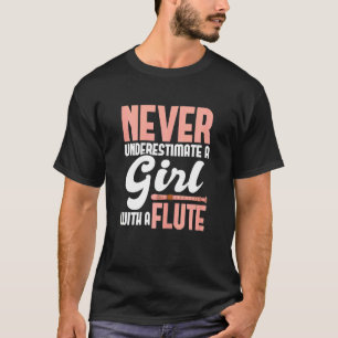 Never Underestimate A Girl With A Flute Flautist M T-Shirt