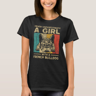 Never Underestimate A Girl With A French Bulldog T-Shirt