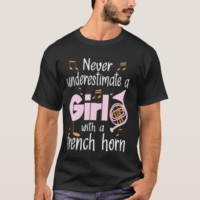 Never Underestimate A Girl With A French Horn Fren T-Shirt (Front)