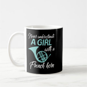 Never Underestimate A Girl With A French Horn Wome Coffee Mug