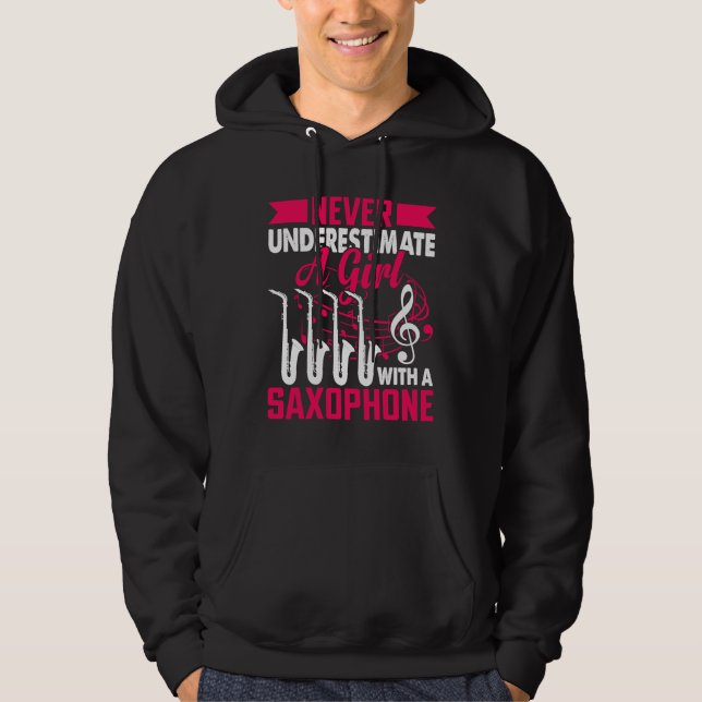 Never Underestimate a Girl with a Saxophone Saxaph Hoodie (Front)