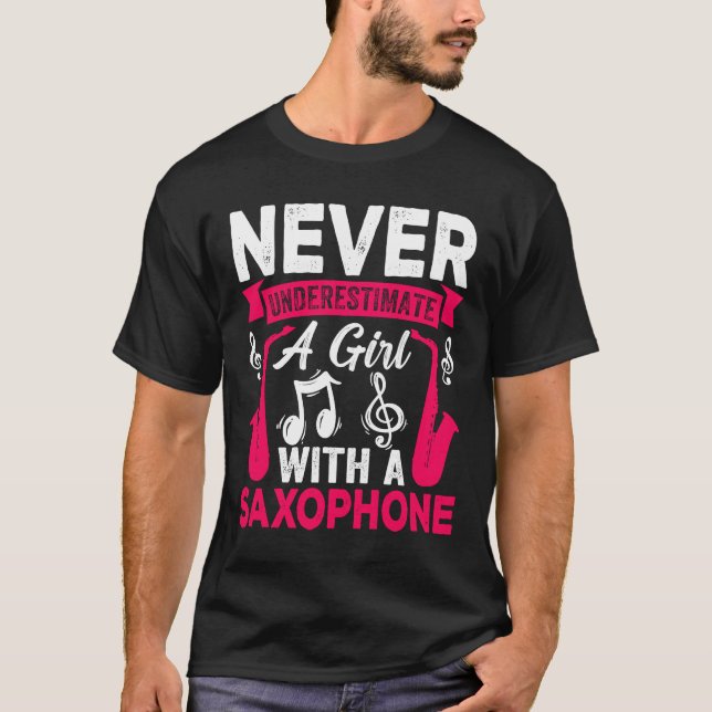Never Underestimate a Girl with a Saxophone Saxaph T-Shirt (Front)