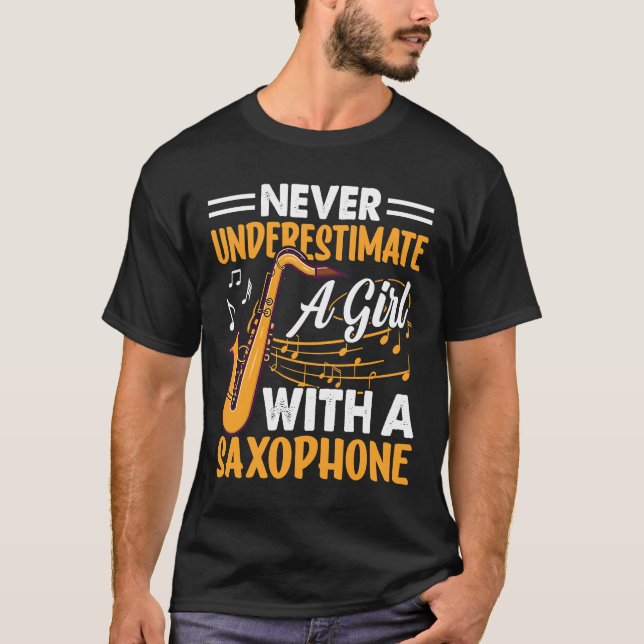 Never Underestimate a Girl with a Saxophone Saxaph T-Shirt (Front)