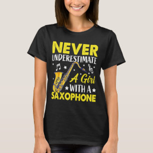 Never Underestimate a Girl with a Saxophone Saxaph T-Shirt