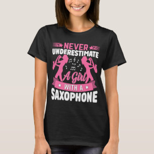 Never Underestimate a Girl with a Saxophone Saxaph T-Shirt