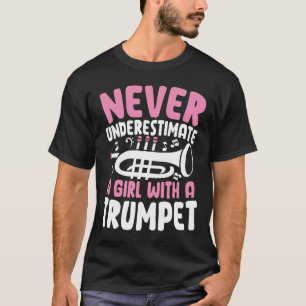 Never Underestimate a Girl With a Trumpet T-Shirt