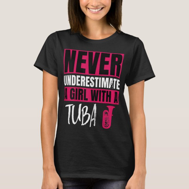 Never Underestimate A Girl With A Tuba Player Marc T-Shirt (Front)