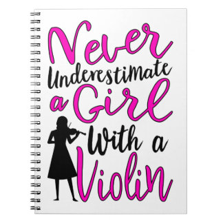 Never Underestimate a Girl With a Violin Notebook