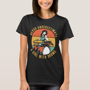 Never Underestimate A Girl With Drums  Drummer T-Shirt