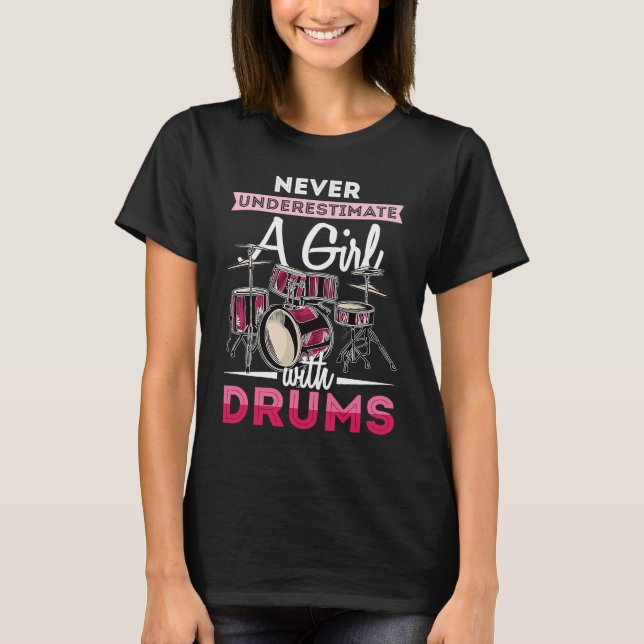 Never Underestimate A Girl With Drums Drummer Wome T-Shirt (Front)