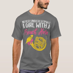 Never Underestimate A Girl with French Horn T-Shirt