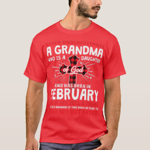 Never Underestimate A Grandma February Birthday Mo T-Shirt