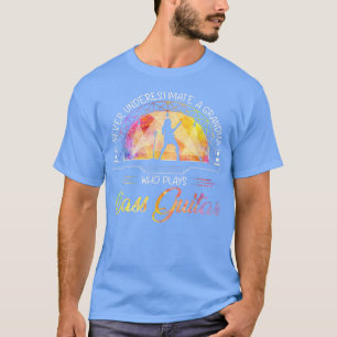 Never Underestimate A Grandma Who Plays Bass Guita T-Shirt