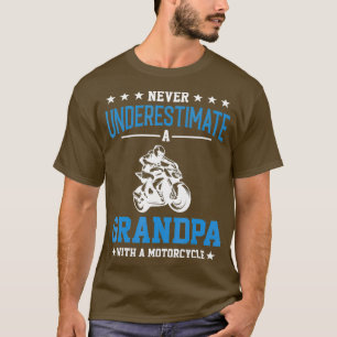 Never underestimate a Grandpa with a motorcycle T-Shirt